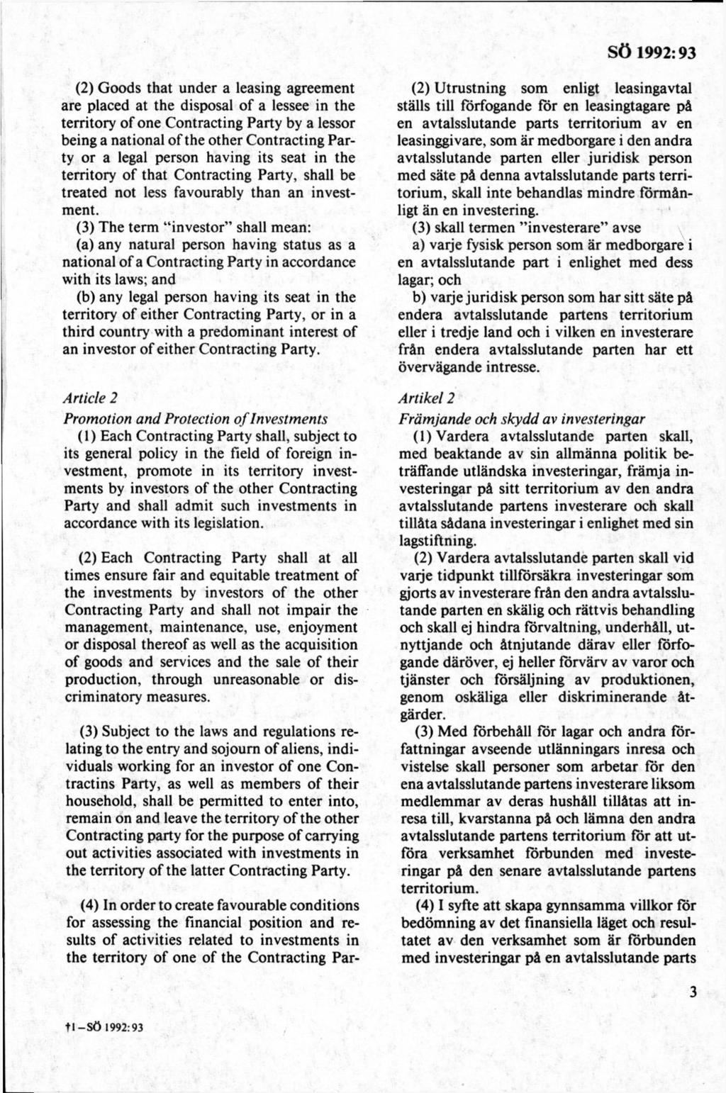 (2) G oods that under a leasing agreement are placed at the disposal o f a lessee in the territory of one Contracting Party by a lessor being a national of the other Contracting Party or a legal