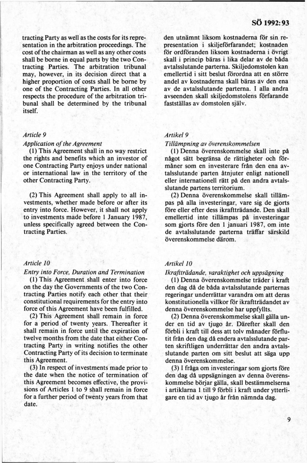 tracting Party as well as the costs för its representation in the arbitration proceedings.