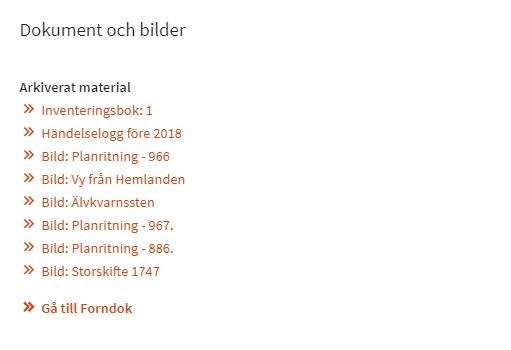 Dokument och bilder Under Dokument och bilder kommer du att kunna ladda upp relevant information kopplad till lämningen i Forndok.