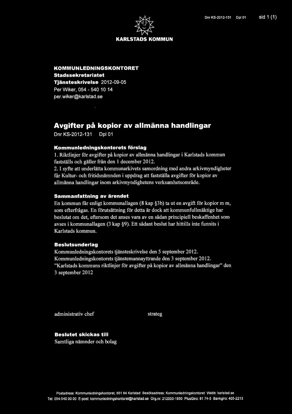 sid 1 (1) KOMMUNLEDNINGSKONTORET stadssekretariatet Tjänsteskrivelse 2012-09-05 Per Wiker, 054-540 1 O 14 per.wiker@karlstad.