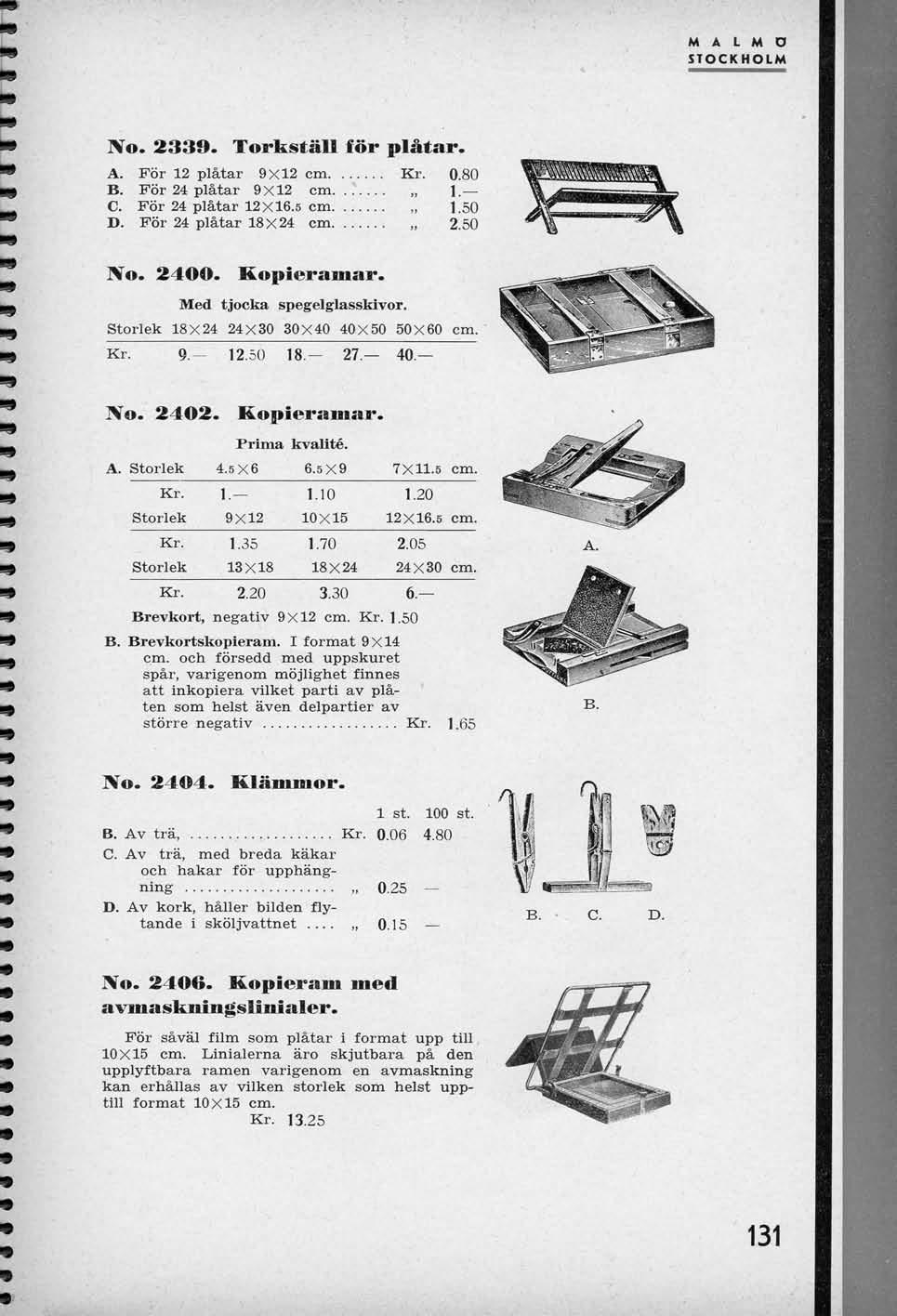 M A L M D STOCKHOLM No. 2339. Torkstiill for pl&tar. A. For 12 platar 9X12 cm Kr. 0.80 B. For 24 platar 9X12 cm 1. C. For 24 platar 12X16.5 cm 1.50 D. For 24 platar 18X24 cm 2.50 No. 2400. Kopieramar.