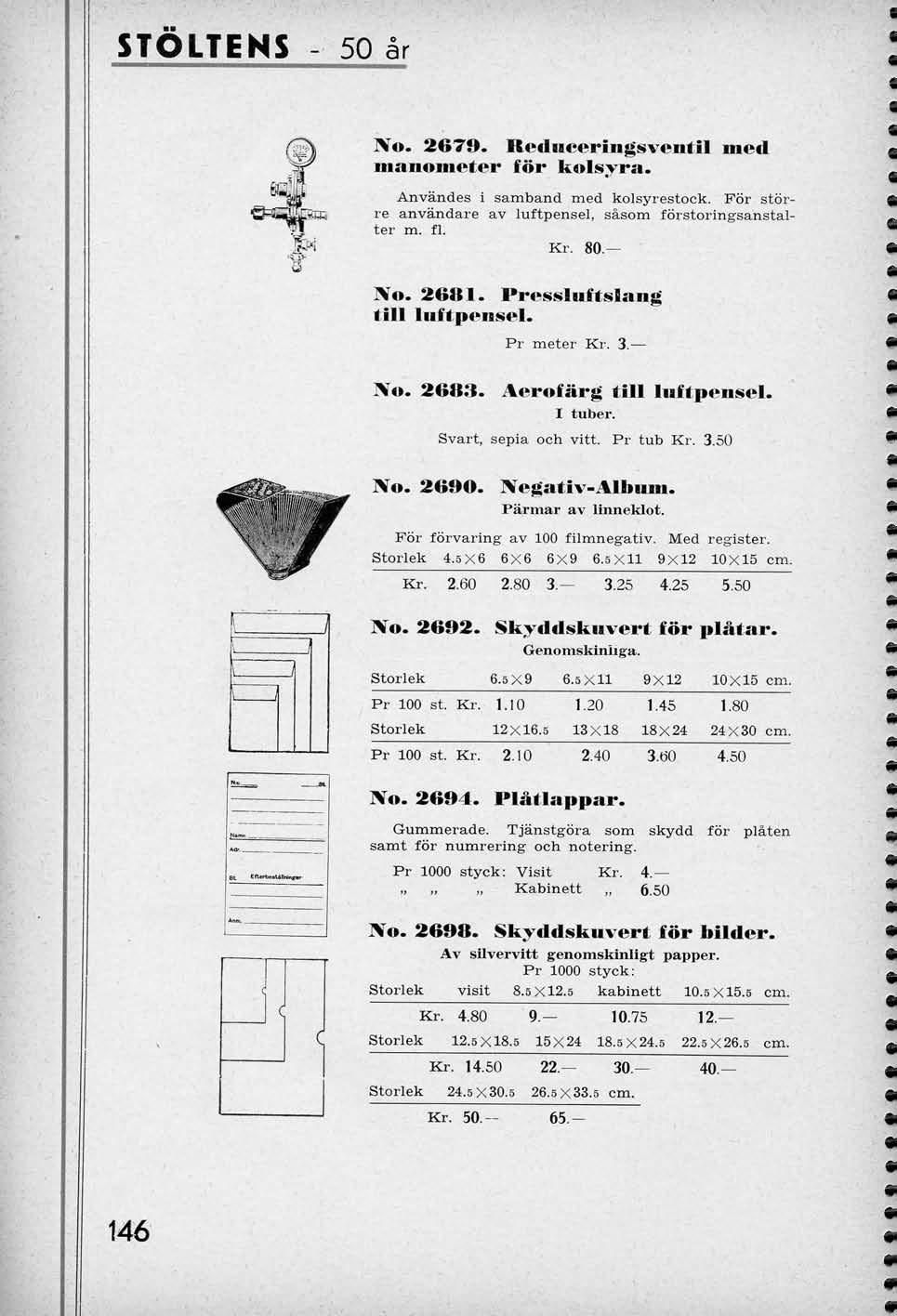 STOLTENS 50 ar No. 2679. Redwceringsvcntil med manometer for kolsyra. Anvandes i samband med kolsyrestock. For storre anvandare av luftpensel, sasom forstoringsanstalter m. fl. Kr. 80. No. 2681.