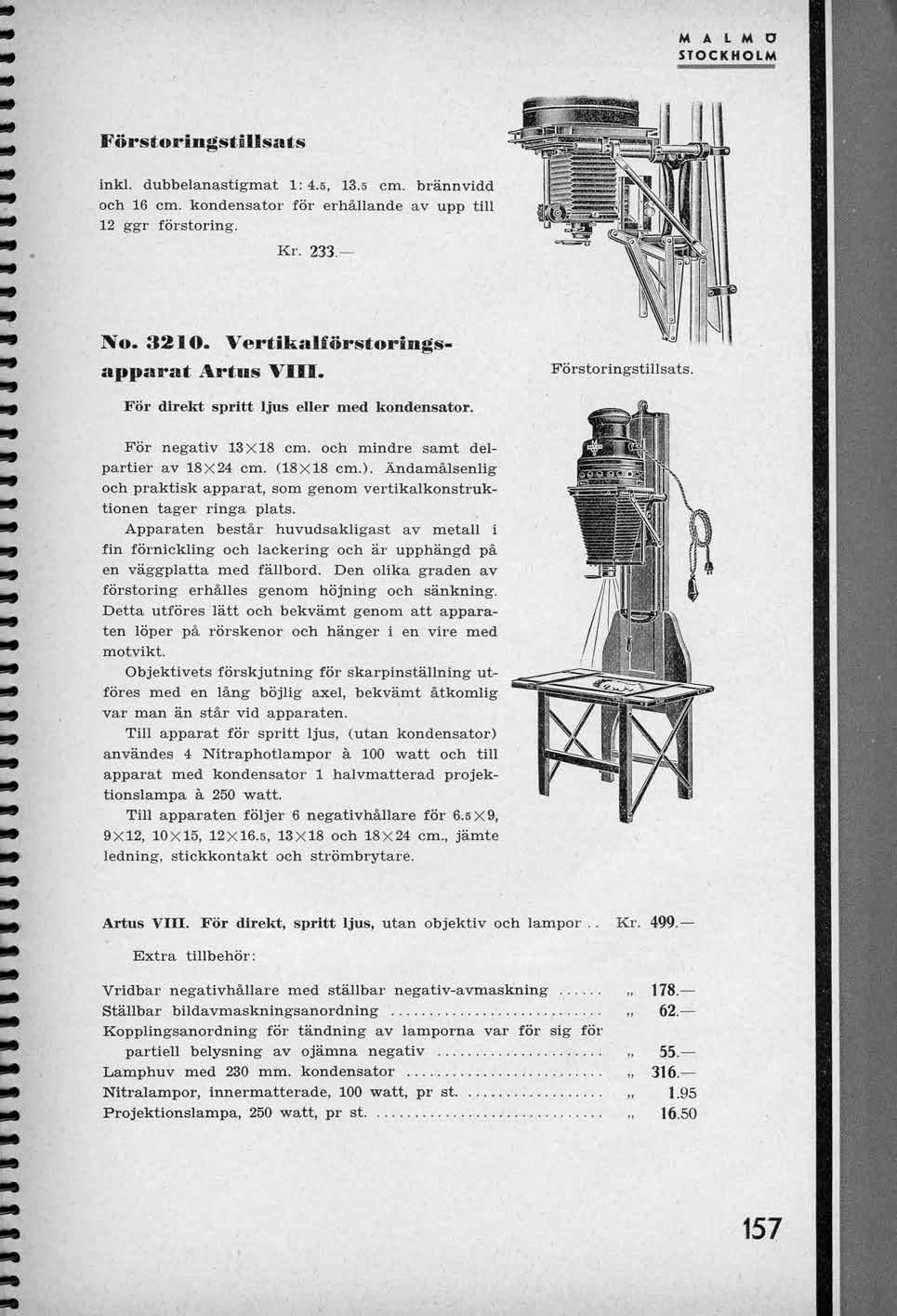M A L M O STOCKHOLM Forstoringstillsats inkl. dubbelanastigmat 1: 4.s, 13.5 cm. brannvidd och 16 cm. kondensator for erhallande av upp till 12 ggr forstoring. Kr. 233.- No. 32 lo.