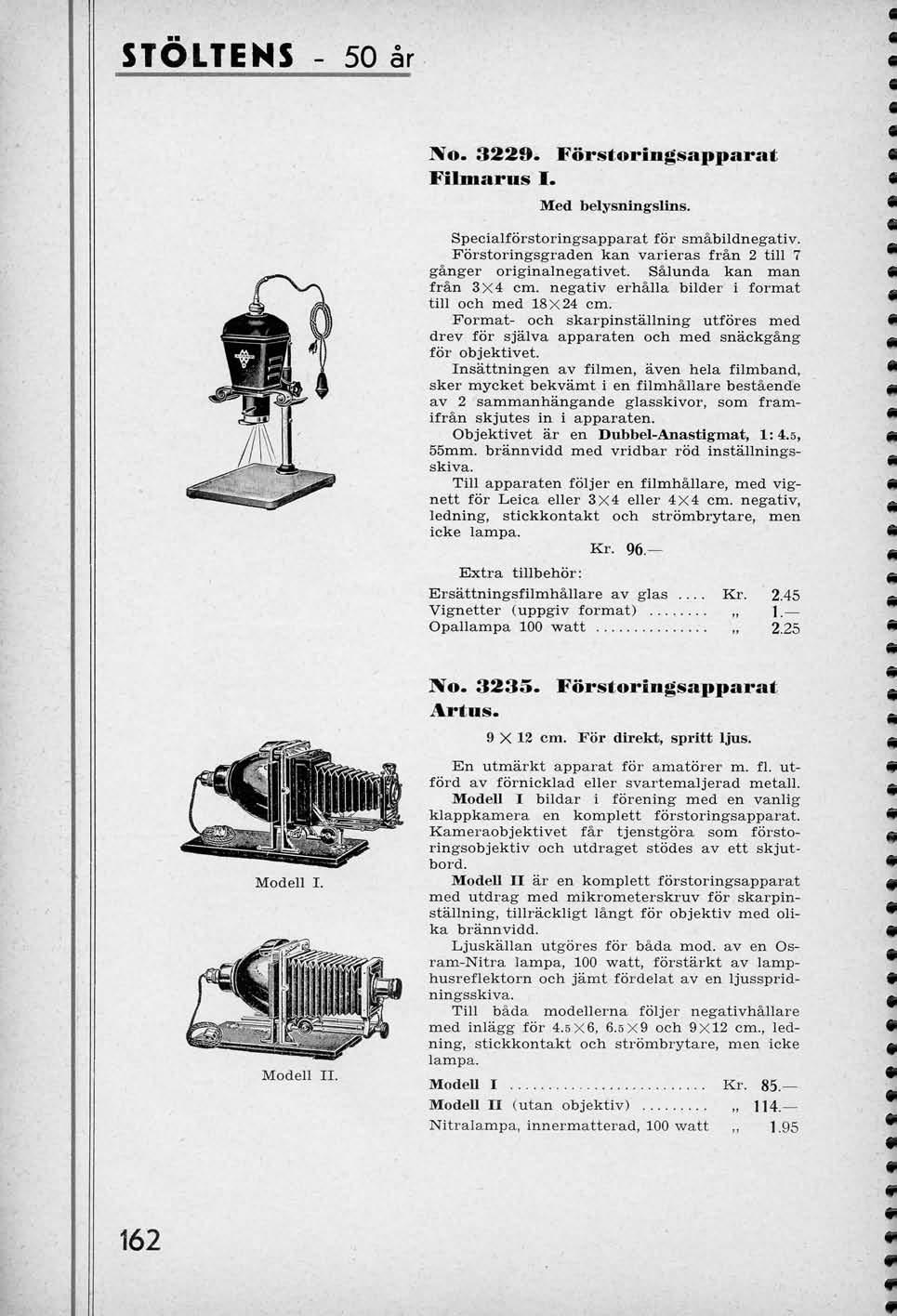 ar No. 3229. Forstoringsapparat Filniarus I. Med belysningsllns. Specialforstoringsapparat for smabildnegativ. Forstoringsgraden kan varieras fran 2 till 7 ganger originalnegativet.