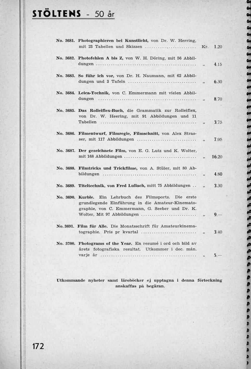 STOLTEHS 50 ar No. 3681. Photographieren bel Kimstlicht, von Dr. W. Herring, mit 23 Tabellen und Skizzen Kr. 1.20 No. 3682. Photofehlen A bis Z, von W. H. Doring, mit 56 Abbildungen 4.15 No. 3683.