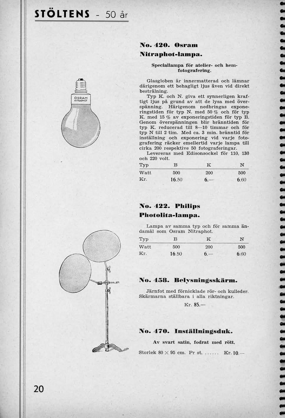 STOLTENS 50 ar No. 420. Osram Xitraphot-lampa. Speciallampa for atelier- och hemfotograferlng. Glasgloben ar innermatterad och lamnar darigenom ett behagligt ljus aven vid direkt bestralnlng. Typ K.