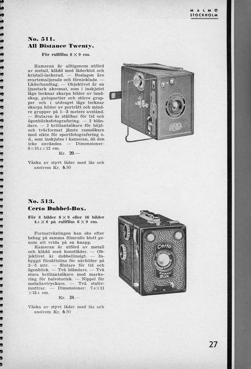No. 511. All Distance Twenty. For ruluum 6 X 9 cm. Kameran ar alltigenom utford av metall, kladd med laderklot och kristall-lackerad. Beslagen aro svartemaljerade och fornicklade. Laderhandtag.