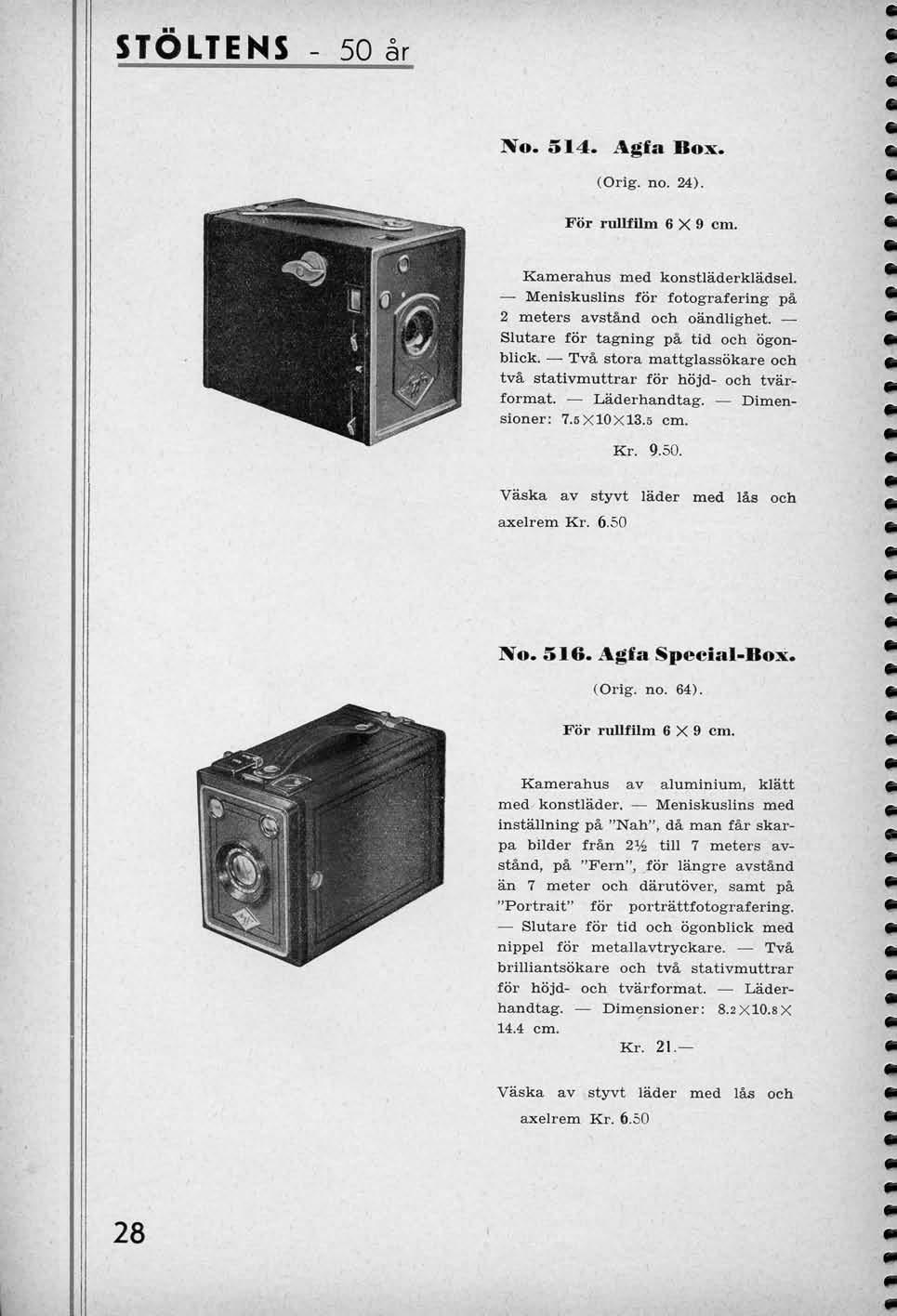 STOLTENS 50 ar No. 514. Agfa Box. (Orlg. no. 24). For rulllilm 6X9 cm. Kamerahus med konstladerkladsel. Meniskuslins for fotografering pa 2 meters avstand och oandlighet.