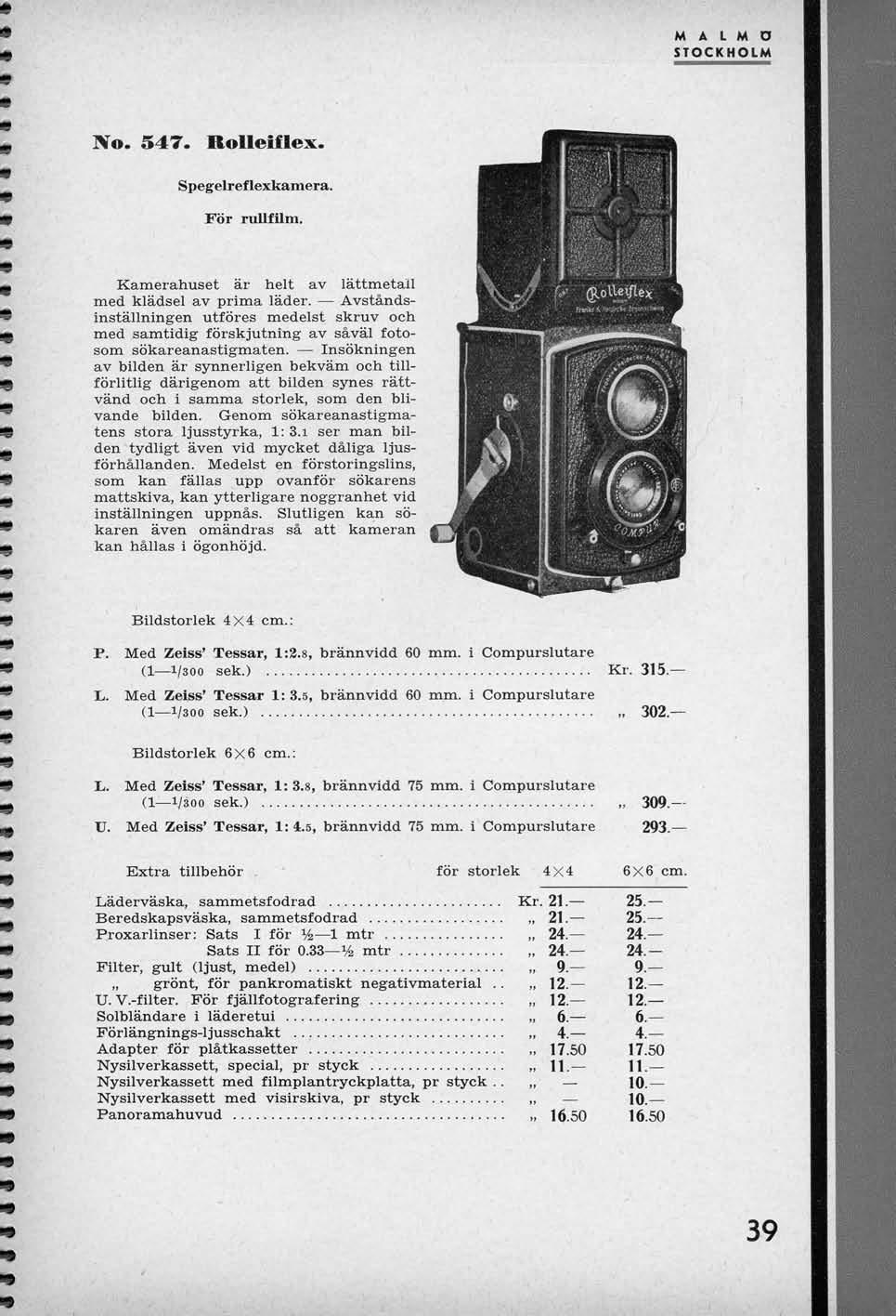 M A L M D STOCKHOLM No. 547. RoUeiflex. Spegelreflexkamera. For rullfilm. Kamerahuset ar helt av lattmetao med kladsel av prima lader.