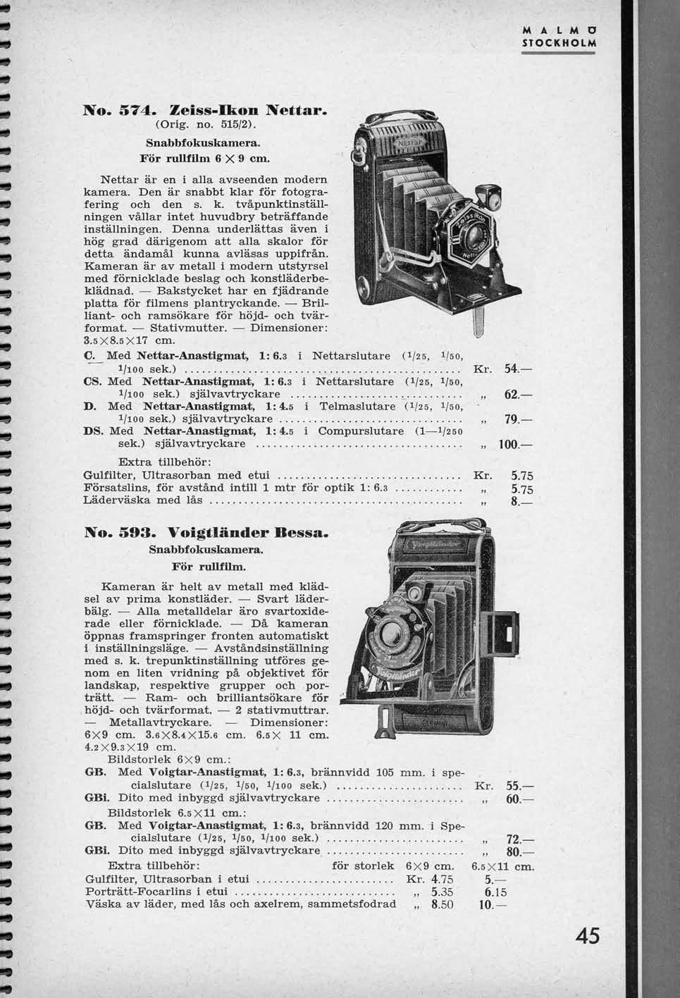 M A L M D STOCKHOLM No. 374. Zeiss-Ikon NeMar. (Orig. no. 515/2). Snabbfokuskamera. For ruluilm 6X9 cm. Nettar ar en i alia avseenden modern ka