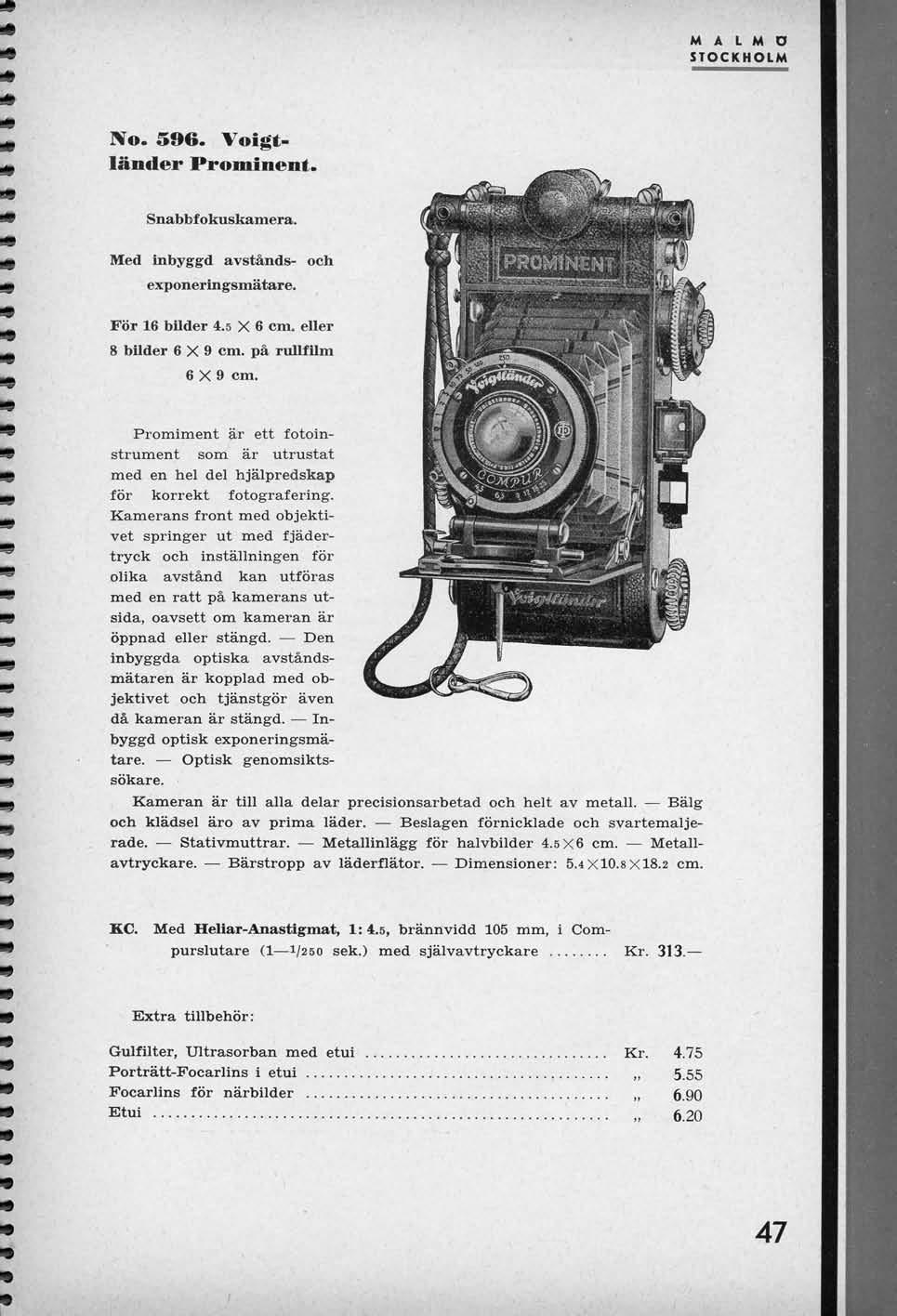 M A L M D STOCKHOLM KTo. 596. Voigtlander Prominent. Snabbfokuskamera. Med inbyggd avstands- och exponeringsmatare. For 16 bilder 4.5 X 6 cm. eller 8 bilder 6X9 cm. pa rullfum 6 X 9 cm.