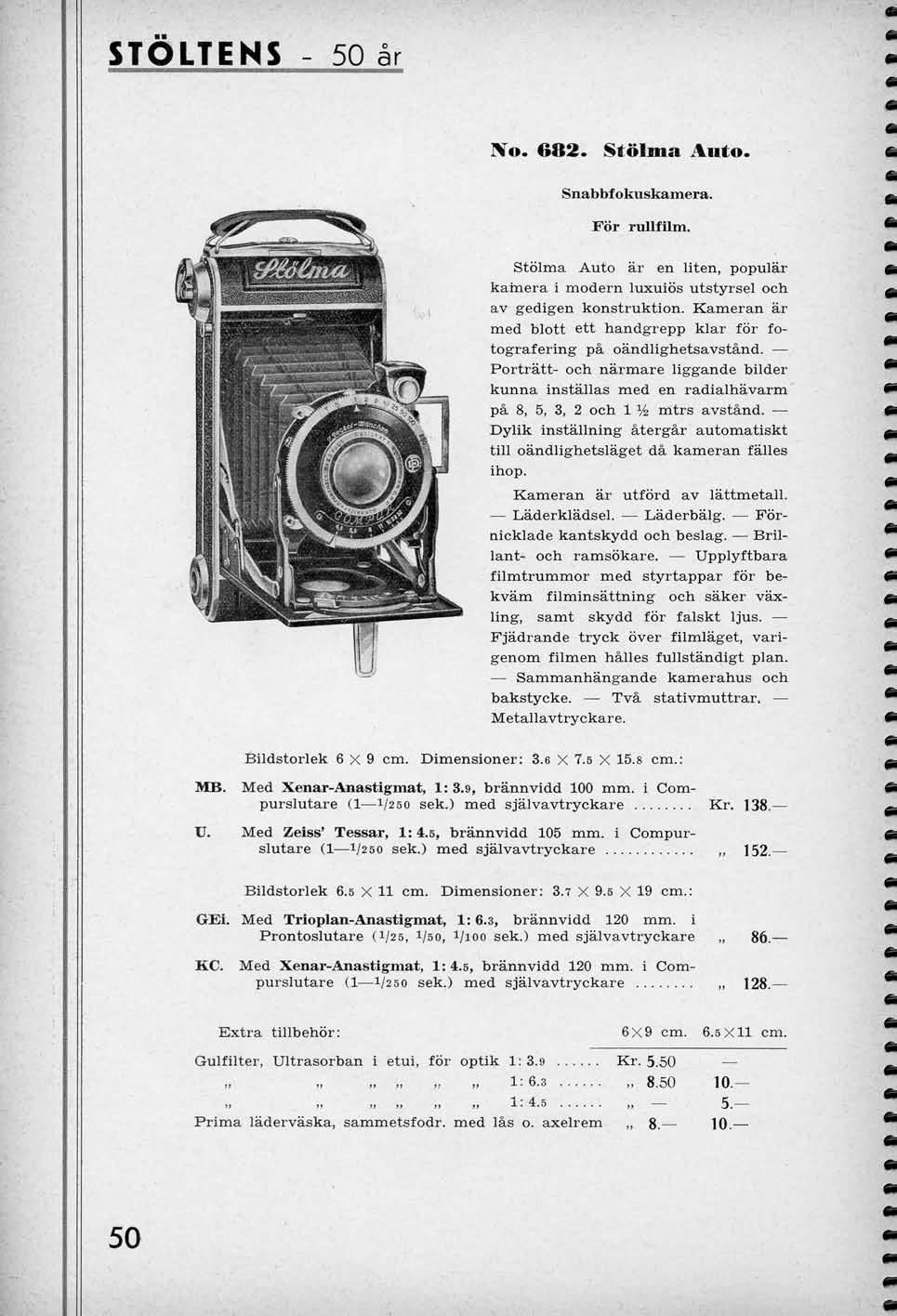 STOLTENS 50 ar TSo. 682. Stolma Auto. Snabbfokuskamera. For rullfilm. Stolma Auto ar en liten, popular kamera i modern luxuios utstyrsel och av gedigen konstruktion.