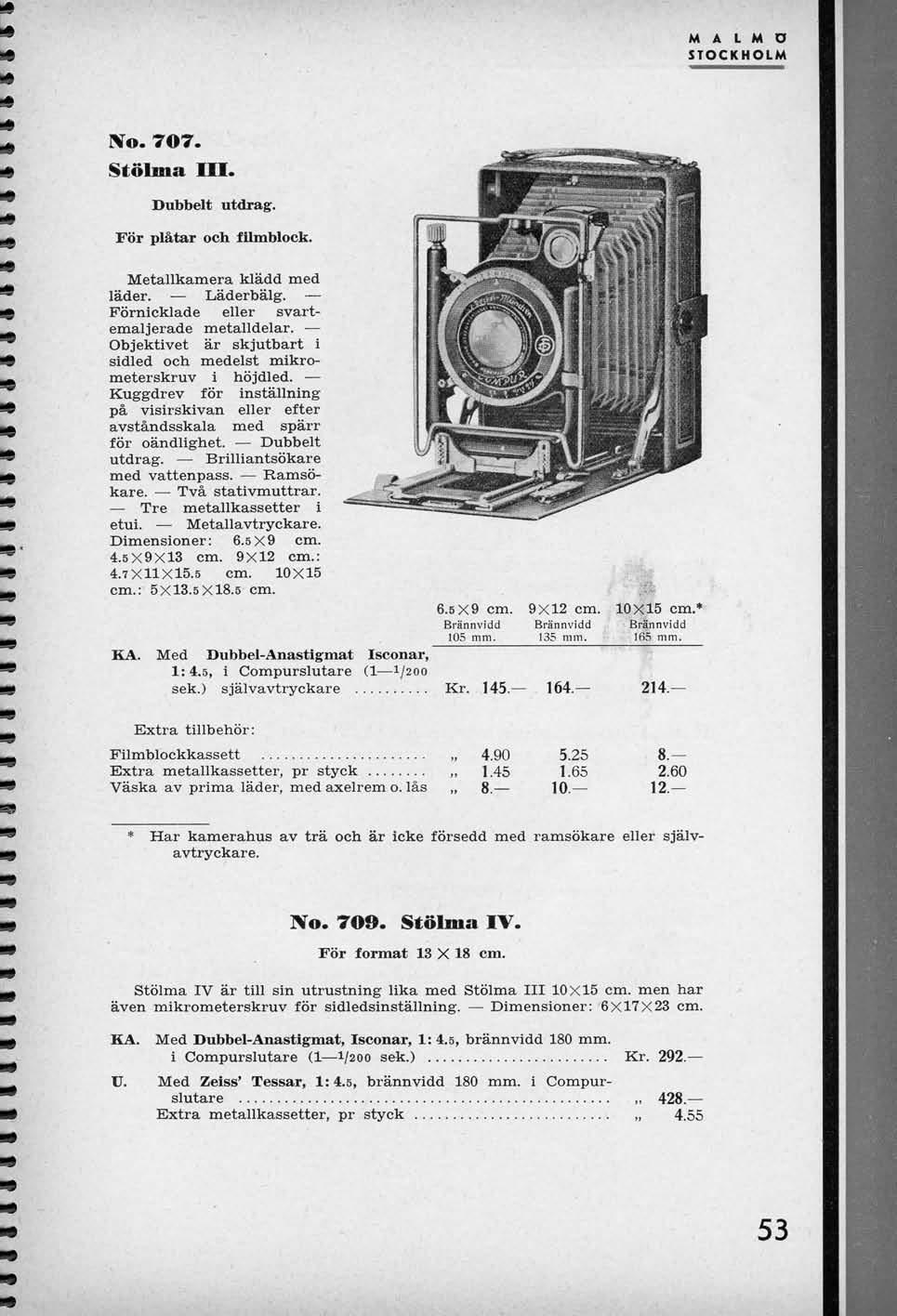 M A L M O STOCKHOLM IVo. 707. Stolma III. Dubbelt utdrag. For pl&tar och f llmblock. Metallkamera kladd med lader. Laderbalg. Pornicklade eller svartemaljerade metalldelar.