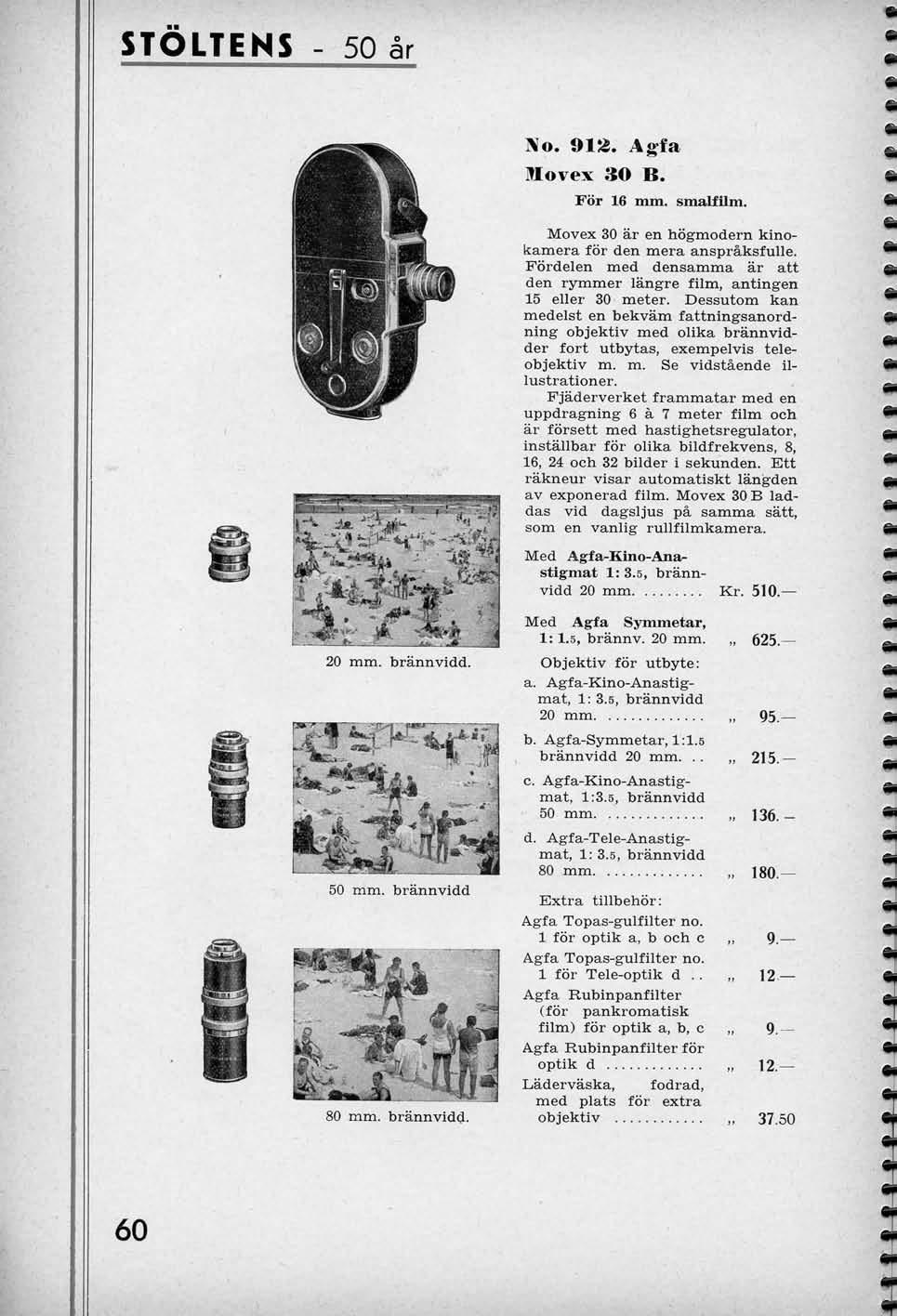 STOLTEHS - 50 ar ^o. 912. Agfa Movex 30 B. For 16 mm. smalfilm. Movex 30 ar en hogmodern kinokamera for den mera anspraksfuue.