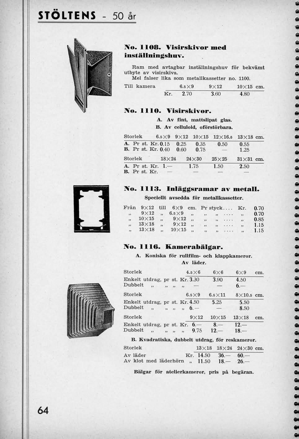 STOLTENS - 50 ar No. 1108. Visirskivormed installningshuv. Ram med avtagbar Installnlngshuv for bekvamt utbyte av vislrskiva. Mel falser lika som metallkassetter no. 1100. Till kamera 6.