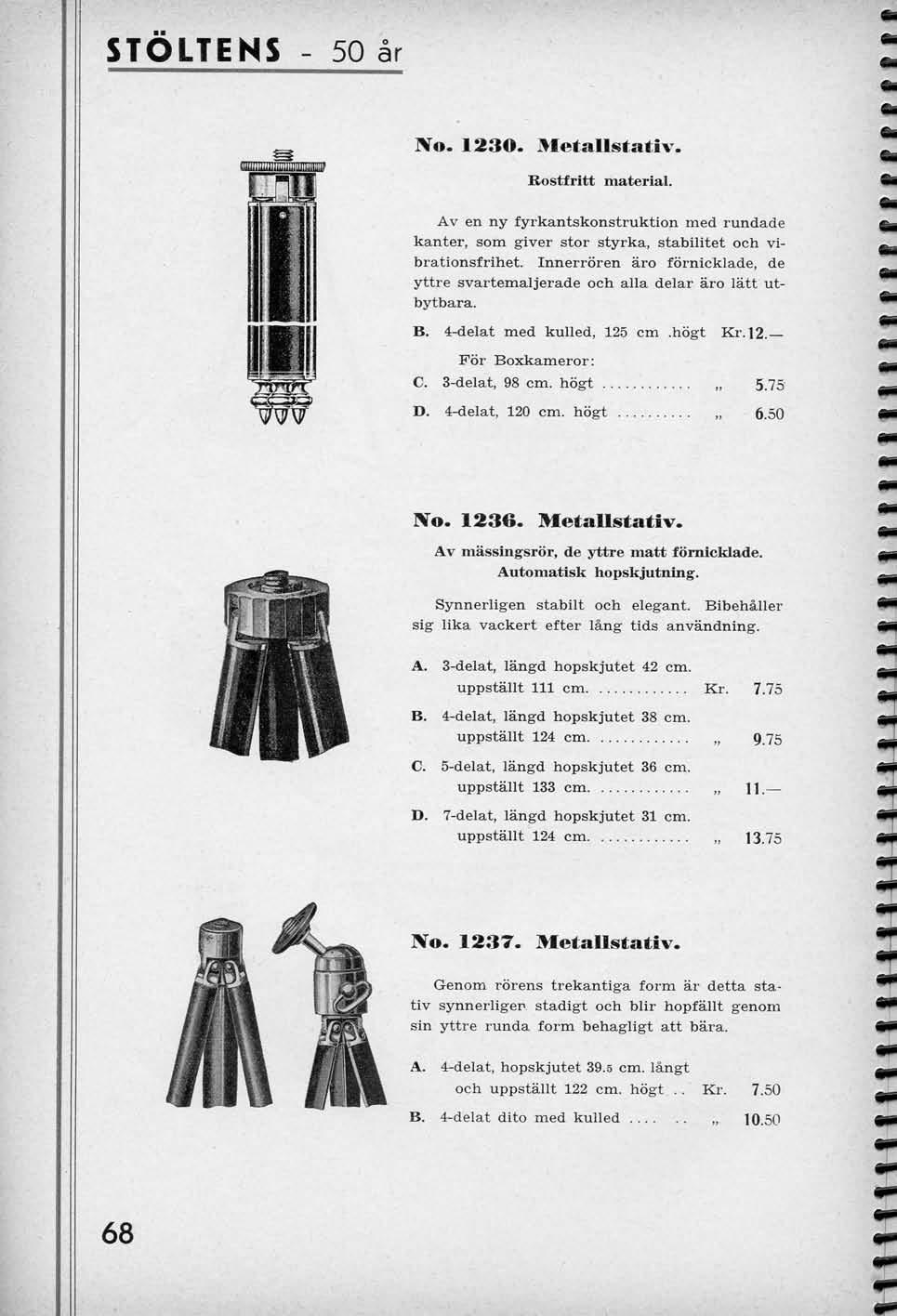 STOLTENS 50 ar No. 1230. Metallstativ. Rostfritt material. Av en ny fyrkantskonstruktion med rundade kanter, som giver stor styrka, stabilitet och vibrationsfrihet.