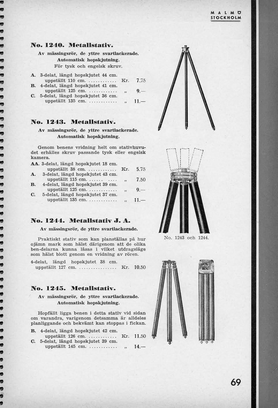 No. 1240. Metallstativ. Av massingsror, de yttre svartlackerade. Automatisk hopskjutnlng. For tysk och engelsk skruv. A. 3-delat, langd hopskjutet 44 cm. uppstallt 110 cm Kr. 7.75 B.