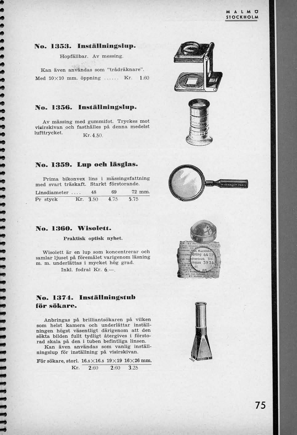 M A L M D STOCKHOLM N^o. 1353. Instiillningslup. Hopfallbar. Av messing. Kan aven anvandas som "tradraknare". Med 10X10 mm. oppning Kr. 1.60 No. 1336. Instiillningslup. Av massing med gummifot.