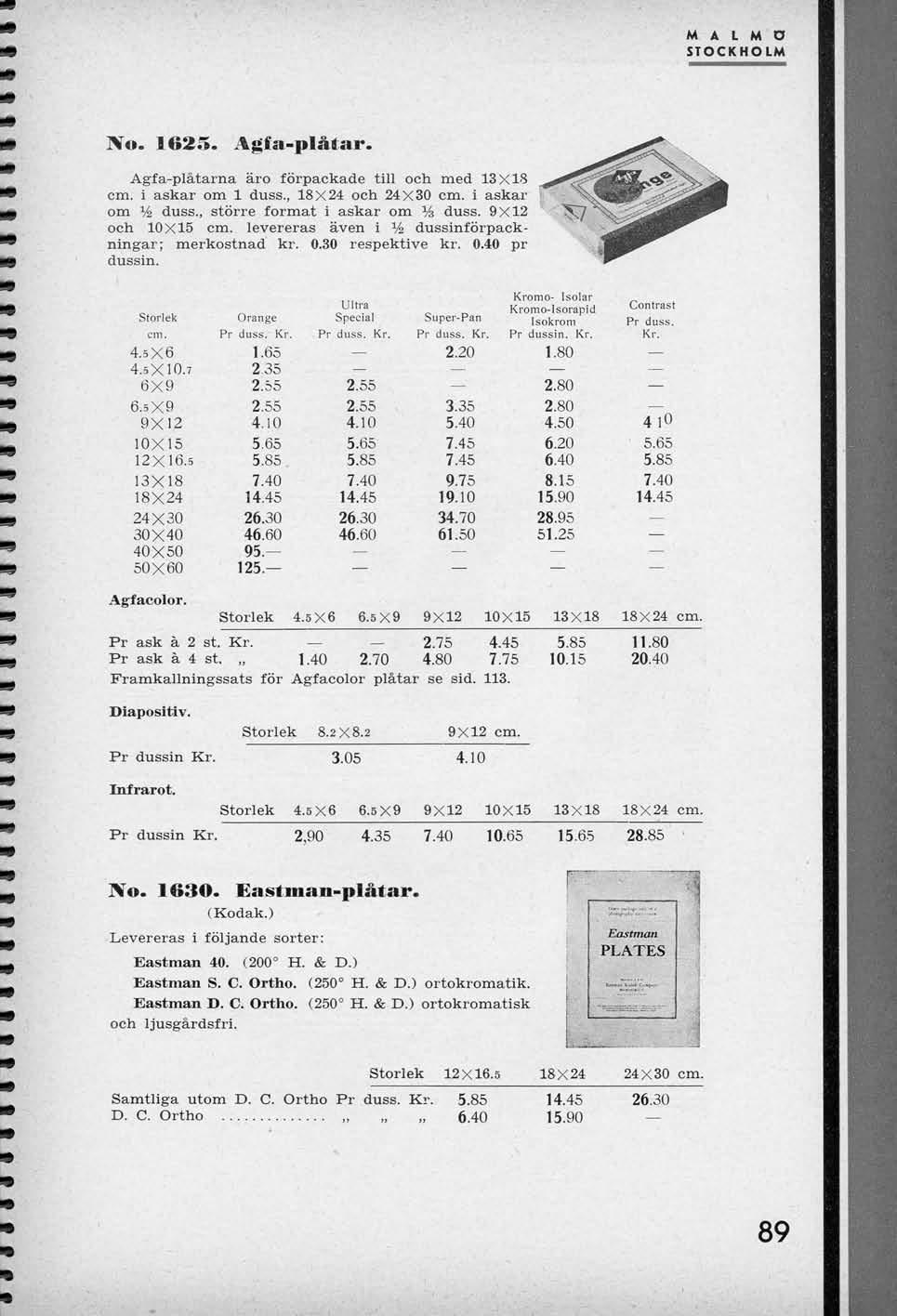 M A L M D STOCKHOLM No. 1625. Agfa-pl&tar. Agfa-platarna aro forpackade till och med 13X18 cm. i askar om 1 duss., 18X24 och 24X30 cm. i askar om % duss., storre format i askar om % duss.