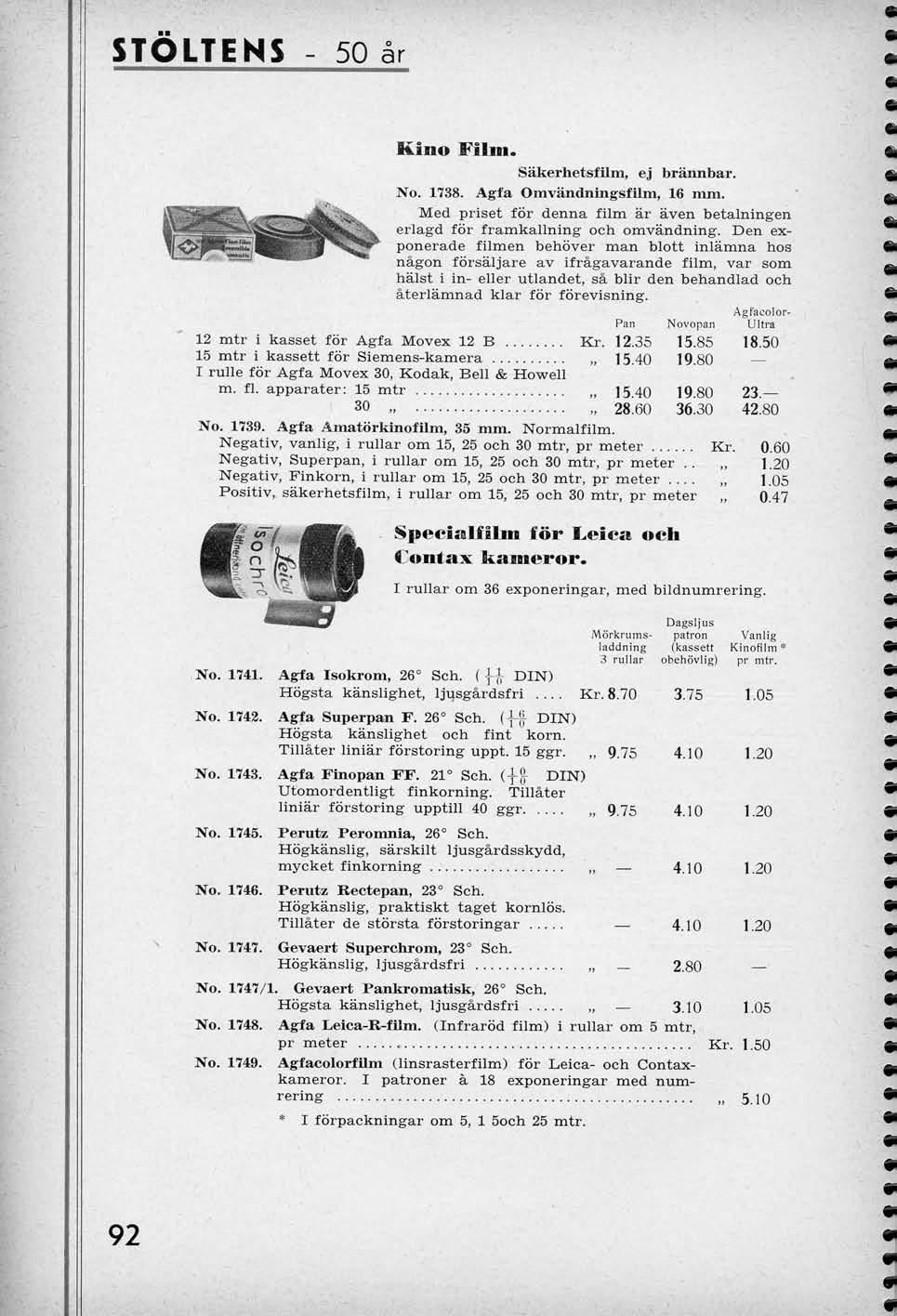 STOLTENS 50 ar Kino Film. Sakerhetsfilm, ej brannbar. No. 1738. Agfa OmvandningsfUm, 16 mm. Med priset for denna film ar aven betalnlngen erlagd for framkallning och omvandnlng. Den ex- ^!