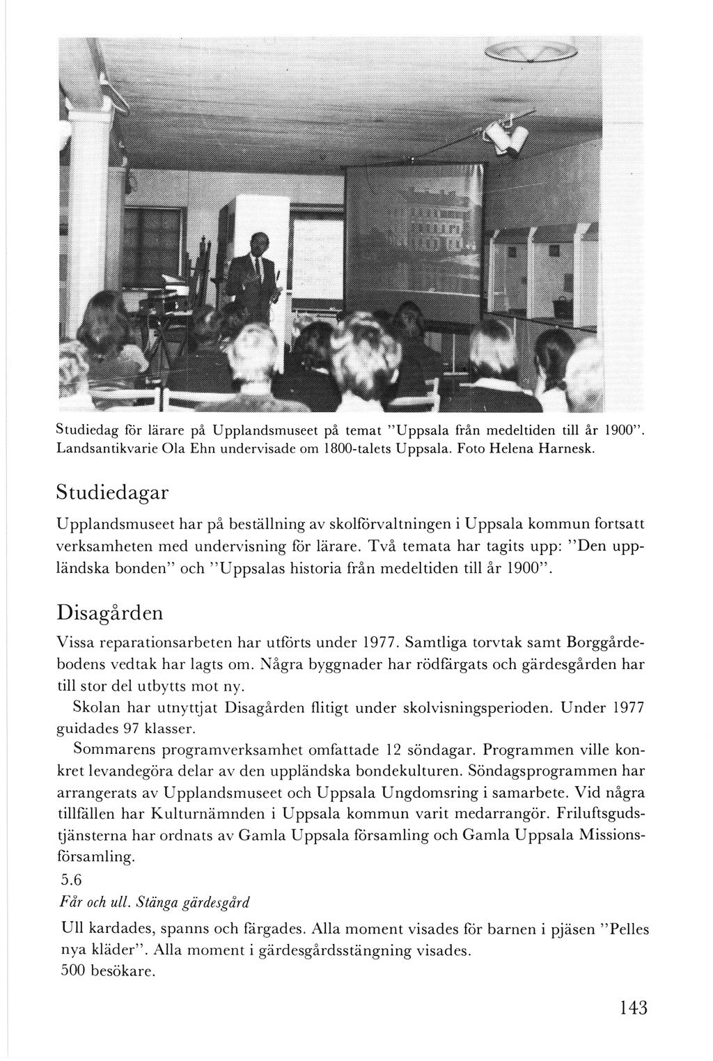Studiedag fö r lärare på Upplandsmuseet på temat " Uppsala från medeltiden till år 1900". Landsantikvarie Ola Ehn undervisade om 1800-talets Uppsala. Foto Helena Harnesk.