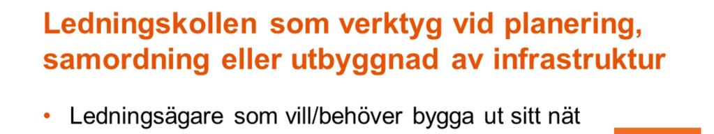 I slutrapporten från regeringsuppdraget fanns ett antal konkreta förslag på vidareutveckling av Ledningskollen i syfte att öka nyttan för samordning och samförläggning.