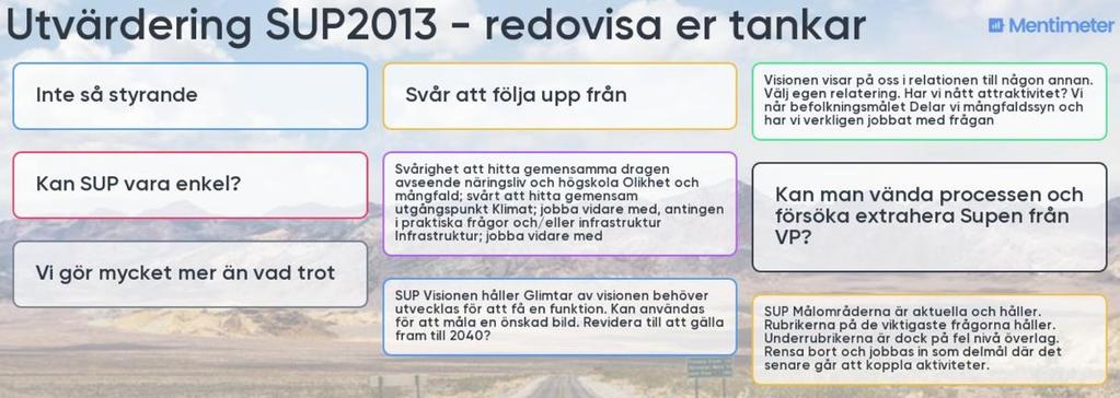 Mycket kommer att återkomma i det nya utvecklingsprogrammet. Konstaterande: Vi behöver vara mer tydliga. Behöver vi ha med långsiktigheten i dokumentet? Grupp 2 Verksamhetsplanen är tydlig.