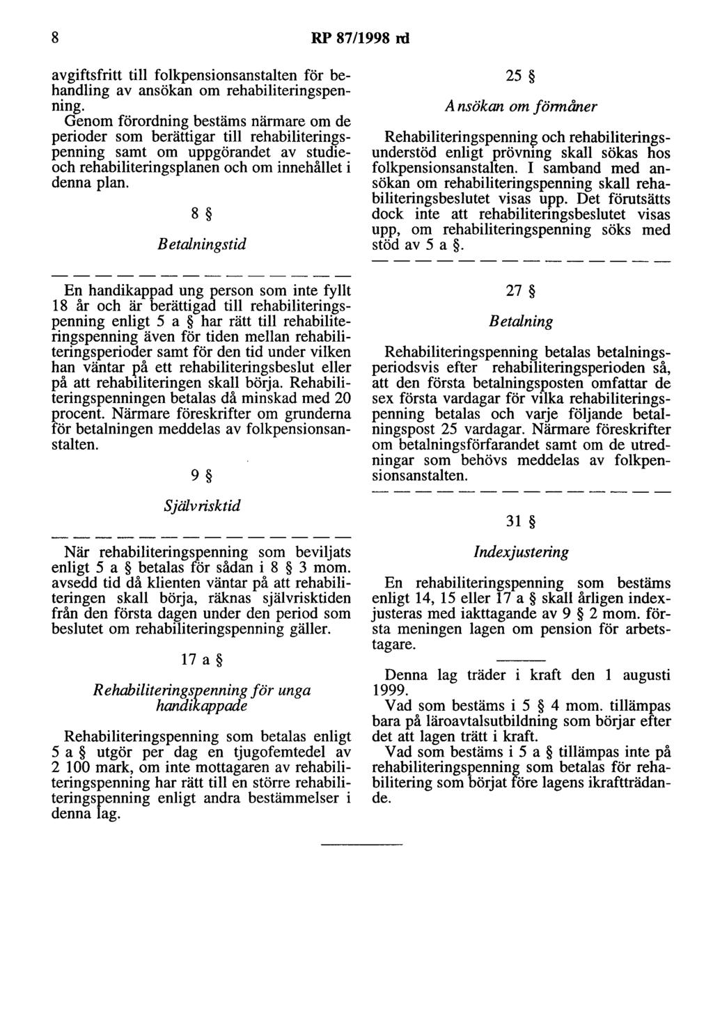 8 RP 87/1998 rd avgiftsfritt till folkpensionsanstalten för behandling av ansökan om rehabiliteringspenning.