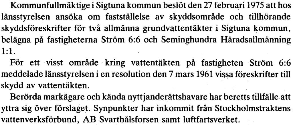 grundvattentäkter i Sigtuna kommun, belägna på fastigheterna Ström 6:6 och Seminghundra Häradsallmänning 1:1.