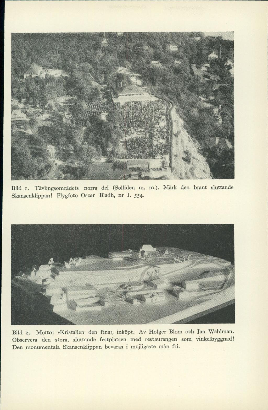 Bild i. Tävlingsområdets norra del (Solliden m. m.). Märk den brant sluttande Skansenklippan! Flygfoto Oscar Bladh, nr I. 554. ' A Bild 2.