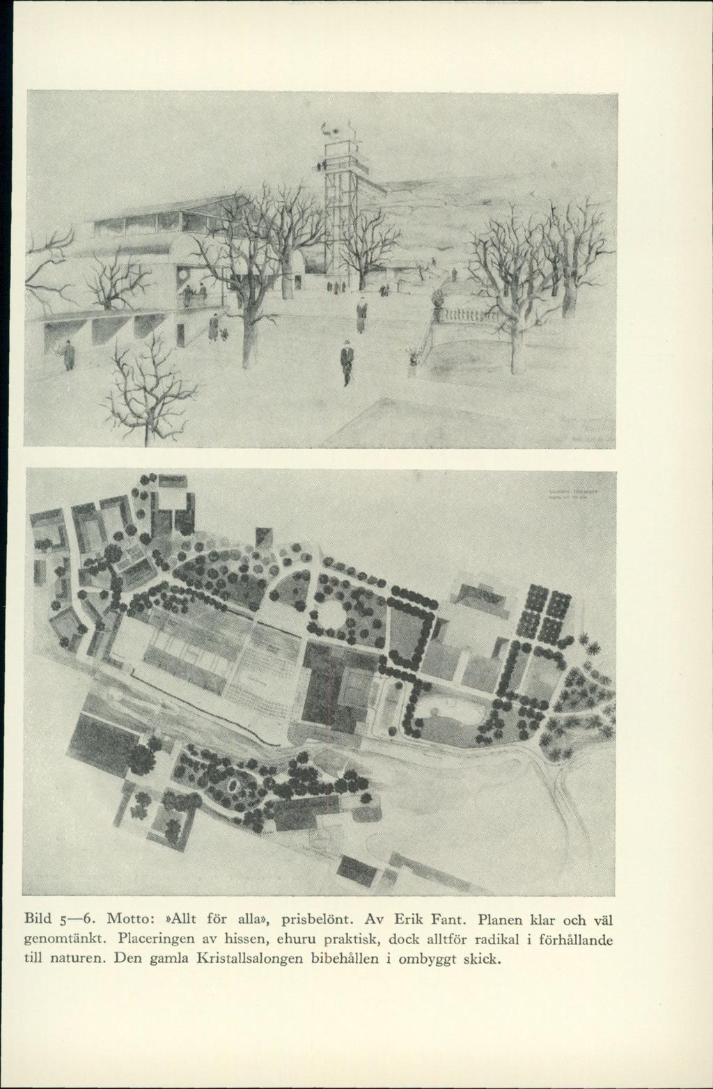 i,»sg 8«Y :t 2 I «.'w* Bild s 6. Motto:»Allt för alla», prisbelönt. Av Erik Fant. Planen klar och väl genomtänkt.