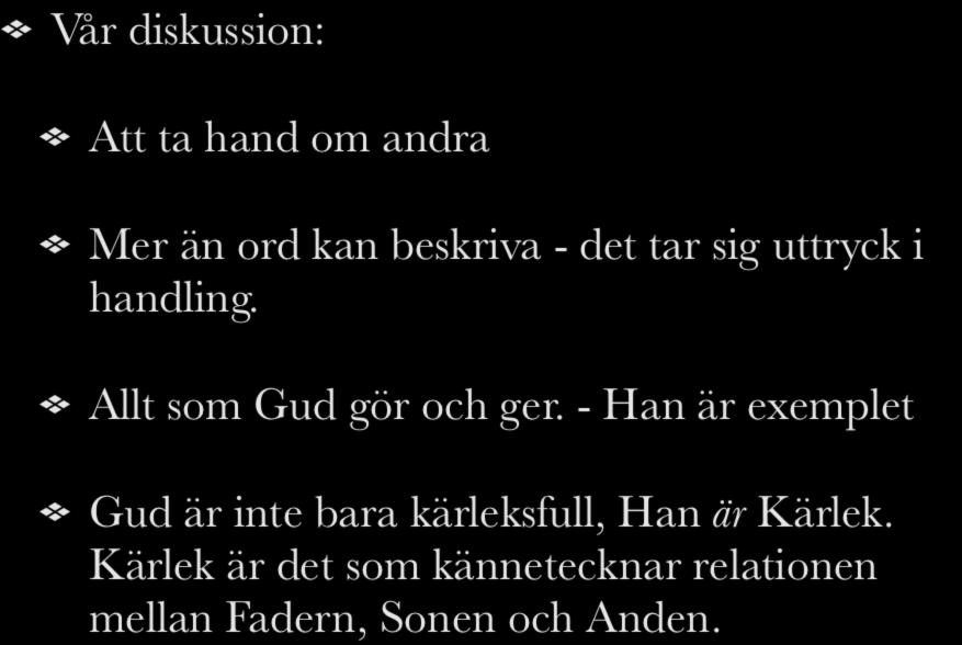 Vår diskussion: Att ta hand om andra Mer än ord kan beskriva - det tar sig uttryck i handling. Allt som Gud gör och ger.