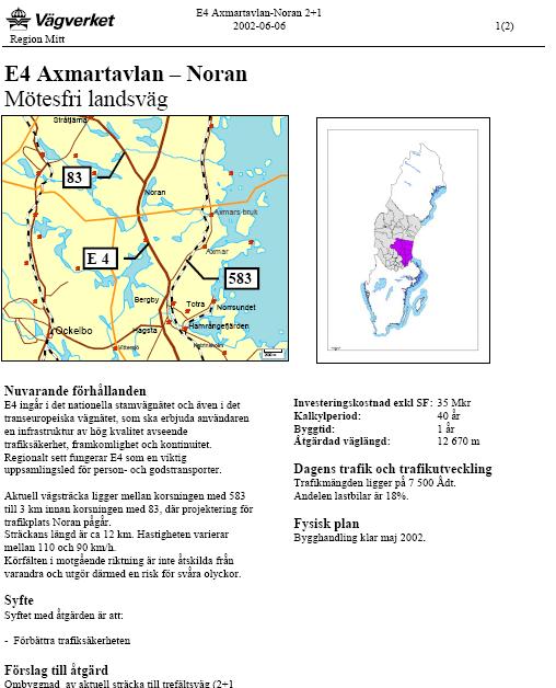 Ambitionen var att skaffa så mycket underlagsmaterial som möjligt i form av idéstudier, förstudier, vägutredningar mm innan intervjuerna genomfördes. Bild 2.