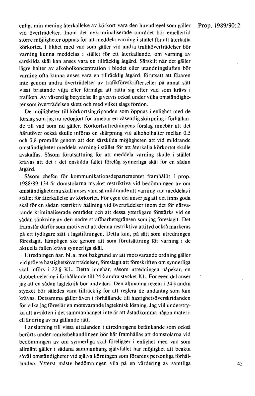 enligt min mening återkallelse av körkort vara den huvudregel som gäller Prop. 1989/90: 2 vid överträdelser.