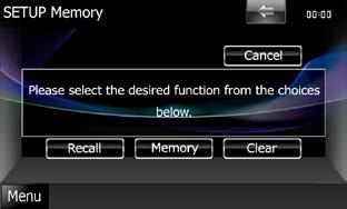 Skärmen SETUP Memory visas. 2 Följ instruktionerna på skärmen. Recall Hämtar sparade inställningar. Memory Sparar de aktuella inställningarna. Clear Tar bort lagrade inställningar.