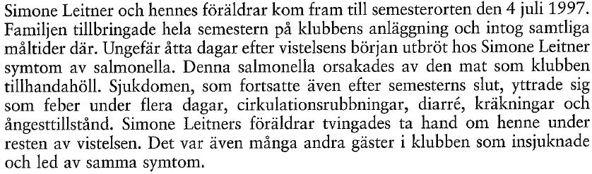 fullgörs, skall medlemsstaterna vidta nödvändiga åtgärder för att se till att arrangören eller återförsäljaren är ansvariga [ ] C- 168/00 Simone Leitner v. TUI Deutschland GmbH & Co.