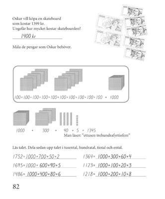 Sidorna 82 83 Talen 1000 10 000 Oskar behöver en tusenlapp och fyra hundralappar, 1400 kr. I rutan visas 10 hundraplattor som tillsammans blir en tusenkub.