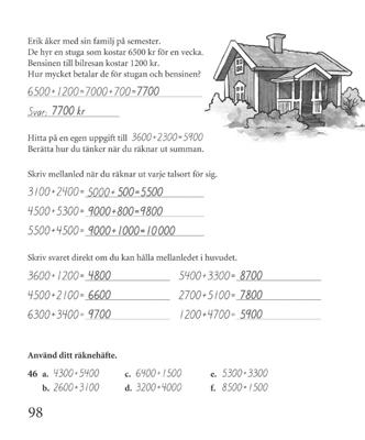 Sidan 98 Addition av tusental och hundratal När man ska lösa en textuppgift tänker man först efter vilket räknesätt man ska använda och sedan tecknar man uppgiften.