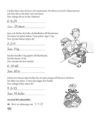 Sidan 90 Textuppgifter med multiplikation Läs gemensamt den första textuppgiften och låt någon elev berätta hur uppgiften kan tecknas, som en multiplikation: 6.