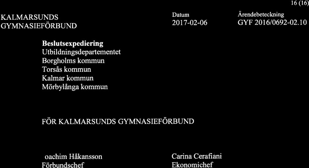 KALMARSUNDS GYMNASIEFÖRBUND 20t7-02-06 l6 (16) Ärendebeteckning GYF 2016/0692-02.