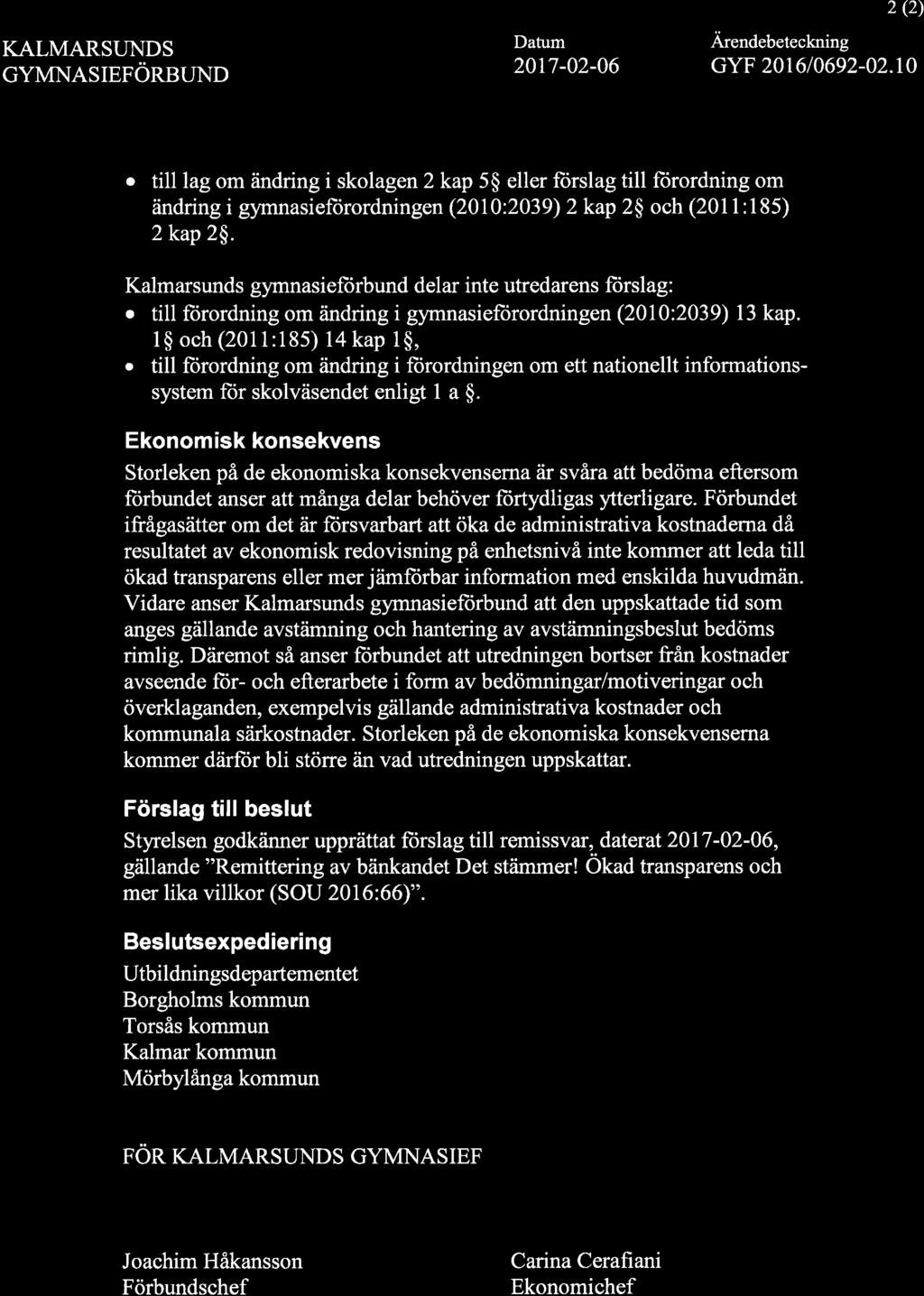 KALMARSUNDS GYMNASIEFÖRBUND 20t7-02-06.. 2 (2) Arendebeteckning GYF 2016106