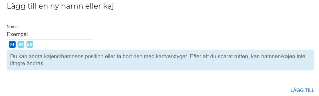 ) Om du vill ge ett svenskt eller ett engelskt namn, klicka på SV eller EN innan du skriver namnet. När du har gett anlöpshamnen ett namn, tryck på knappen LÄGG TILL.