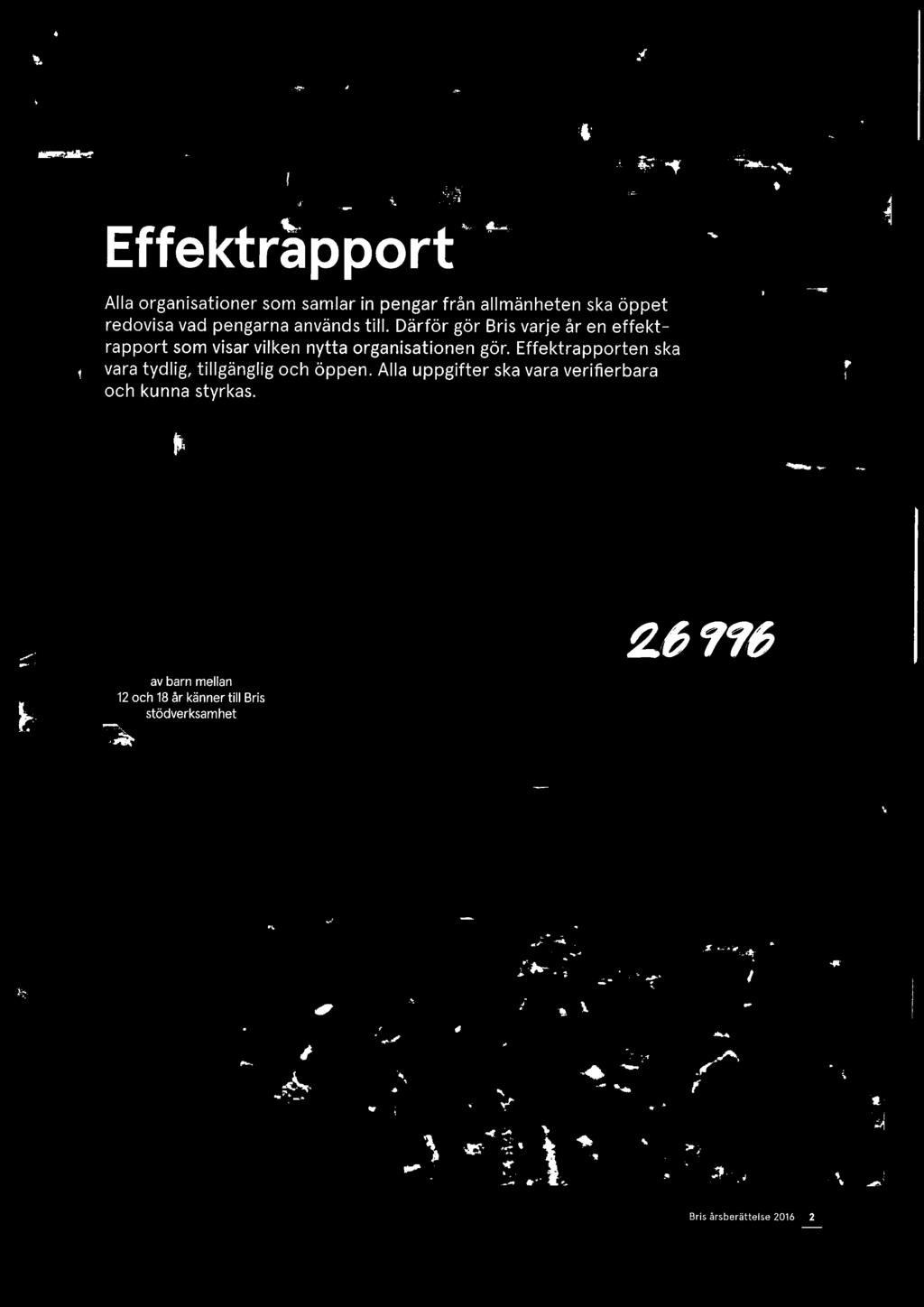 Effektrapporten ska vara tydlig, tillgänglig och öppen. Alla uppgifter ska vara verifierbara och kunna styrkas. ~*'~~ ;.
