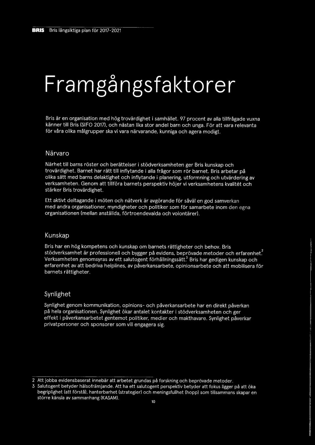 För att vara relevanta för våra olika målgrupper ska vi vara närvarande, kunniga och agera modigt.