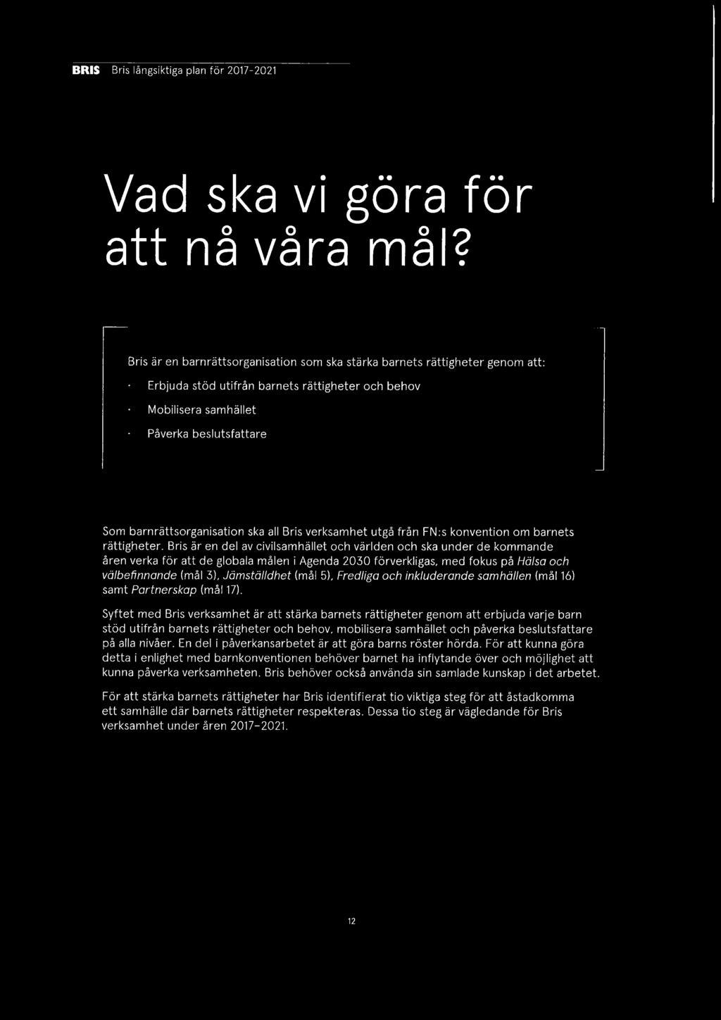 barnrättsorganisation ska all Bris verksamhet utgå från FN:s konvention om barnets rättigheter.