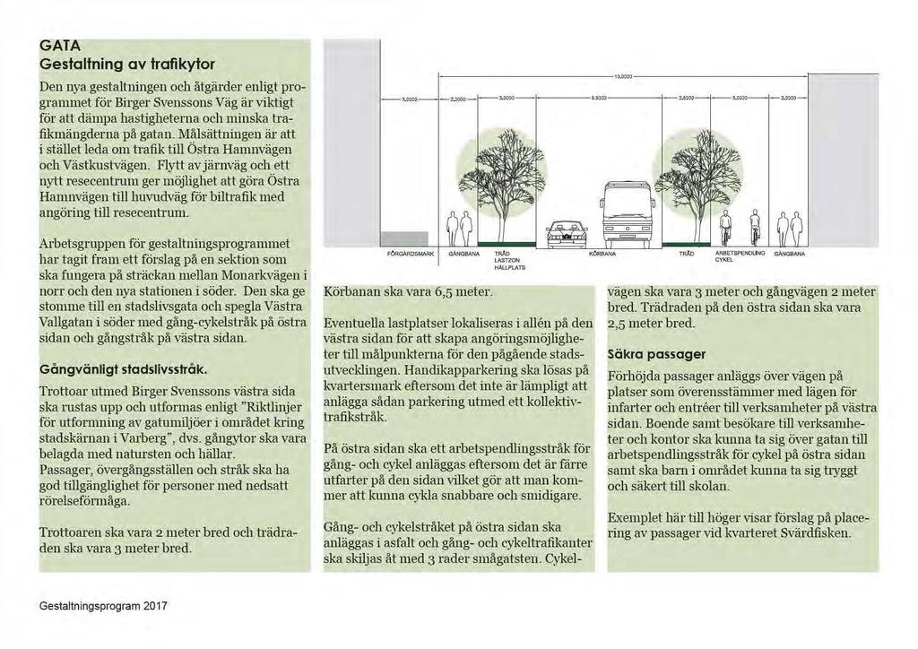 GATA Gestaltning av trafikytor Den nya gestaltningen och åtgärder enligt -programmet för Birger Svenssons Väg är viktigt för att dämpa hastigheterna och minska trafikmängderna på gatan.