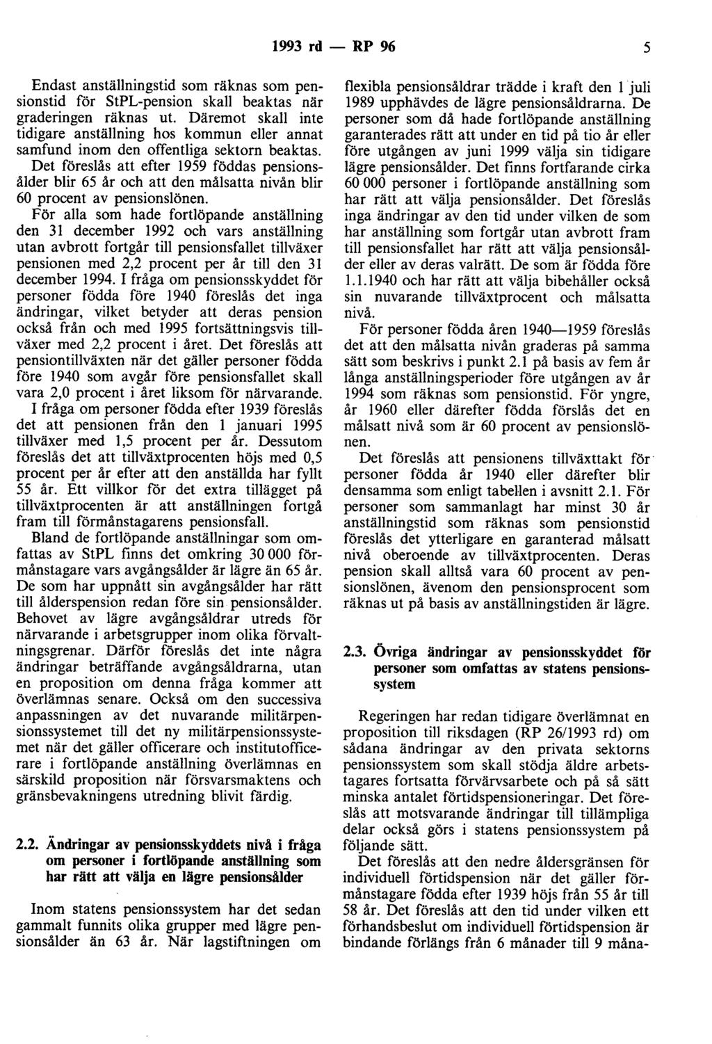 1993 rd- RP 96 5 Endast anställningstid som räknas som pensionstid för StPL-pension skall beaktas när graderingen räknas ut.