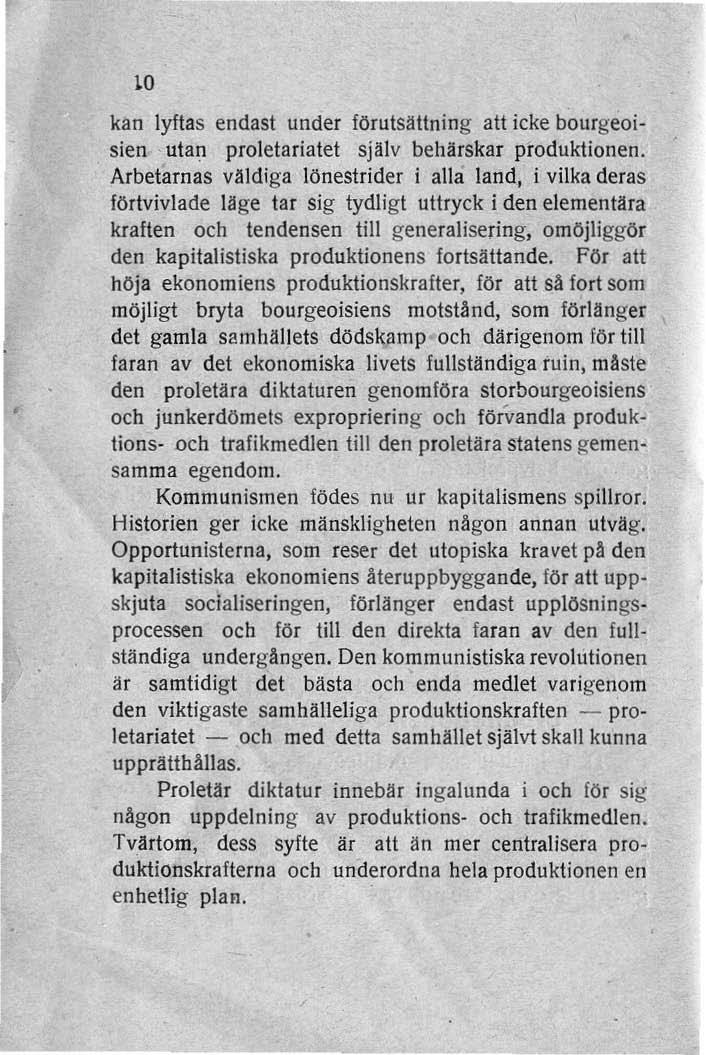 10 kan lyftas endast under förutsättning att icke bourgeoisien utaj;! proletariatet själv behärskar produktionen.