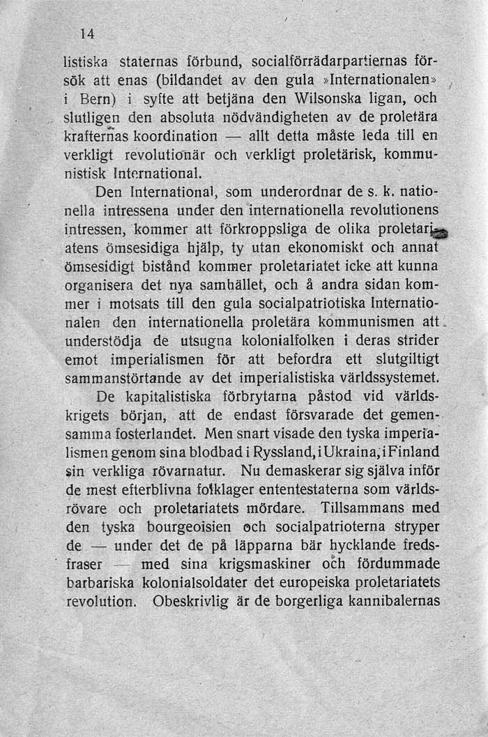 14 listiska staternas förhund, socialförrädarpartiernas försök att enas (bildandet av den gula, Internationaleo i / j Bern) j syfte att betjäna den Wilsonska ligan, och slutligen den absoluta