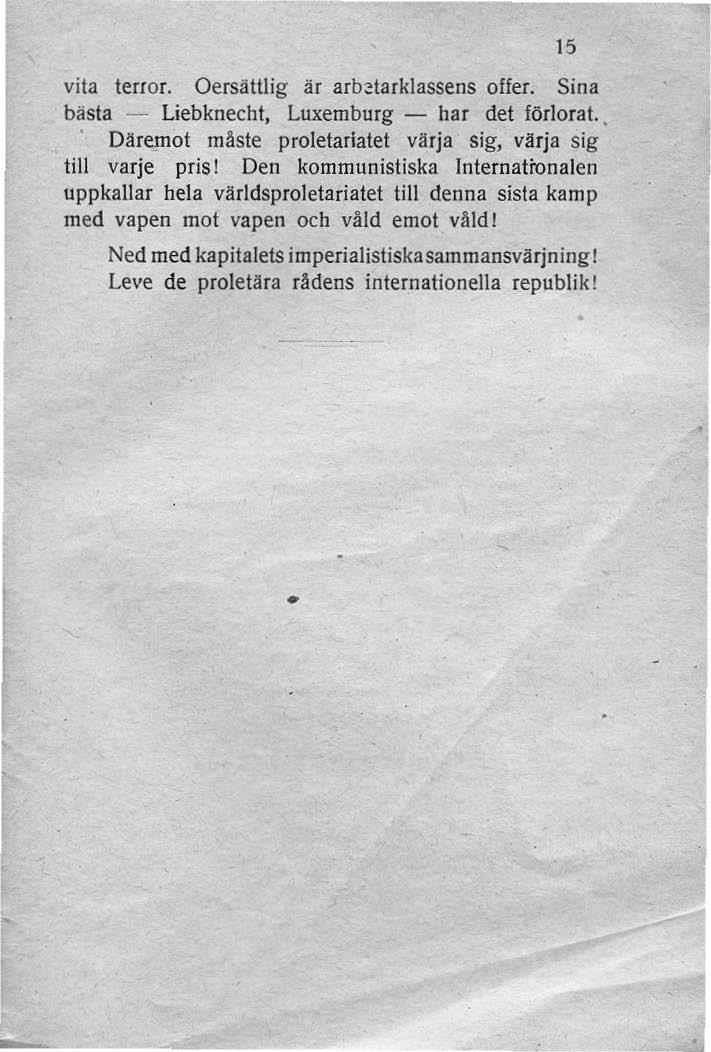 15 vita terror. Oersättlig är arb~tarklassens offer. Sina bästa - Liebknecht. Luxemburg - har det förlorat.